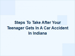 What to Do After Your Teenager Gets in a Car Accident in Indiana