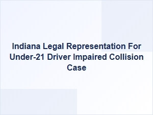 Indiana Legal Help for Under-21 Impaired Driving Cases